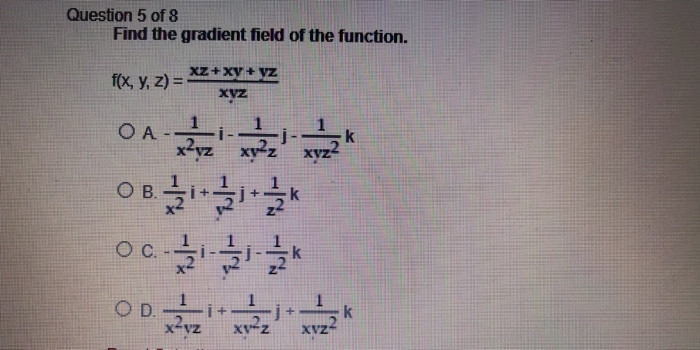 Solved Question 5 of 8 Find the gradient field of the | Chegg.com