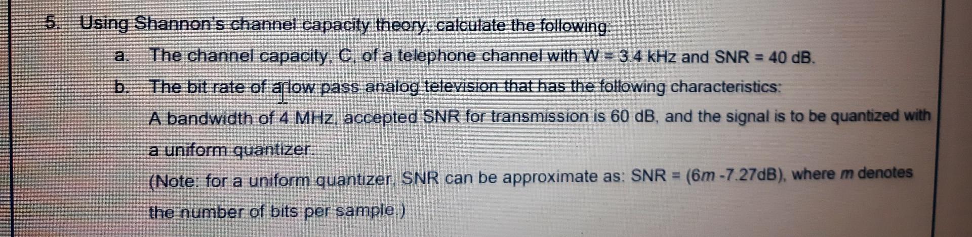 Solved 5. Using Shannon's Channel Capacity Theory, Calculate | Chegg.com