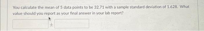 Solved You calculate the mean of 5 data points to be 32.71 | Chegg.com