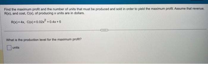 Solved Find the maximum profit and the number of units that | Chegg.com
