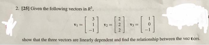 Solved 2. [25] Given the following vectors in R3, | Chegg.com