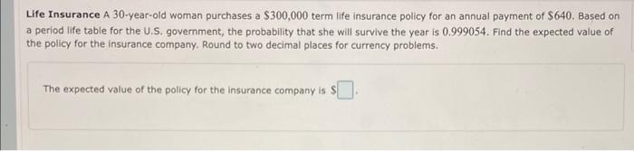 Solved Life Insurance A 30-year-old woman purchases a | Chegg.com