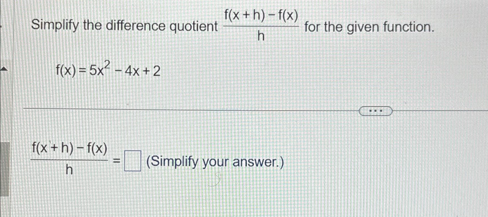 Solved Simplify The Difference Quotient F X H F X H ﻿for