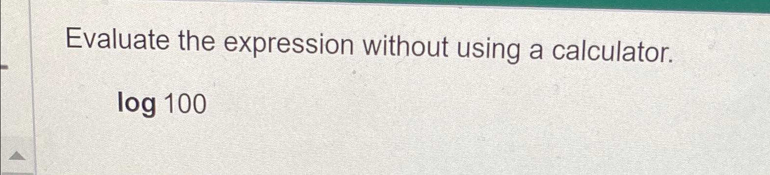 Solved Evaluate the expression without using a | Chegg.com