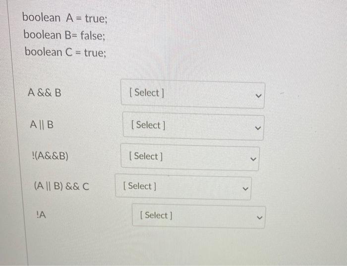 Solved boolean A = true; boolean B= false; boolean C = true; | Chegg.com