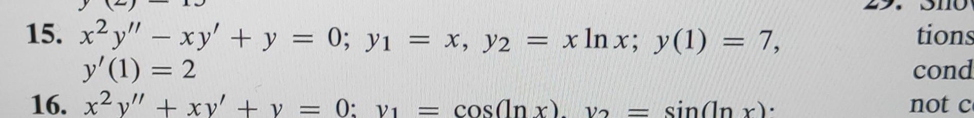 15. \( x^{2} y^{\prime \prime}-x y^{\prime}+y=0 ; y_{1}=x, y_{2}=x \ln x ; y(1)=7 \), \( y^{\prime}(1)=2 \)