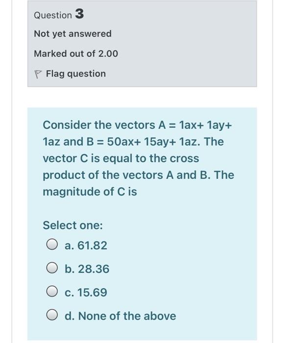 Solved Question 3 Not yet answered Marked out of 2.00 P Flag | Chegg.com