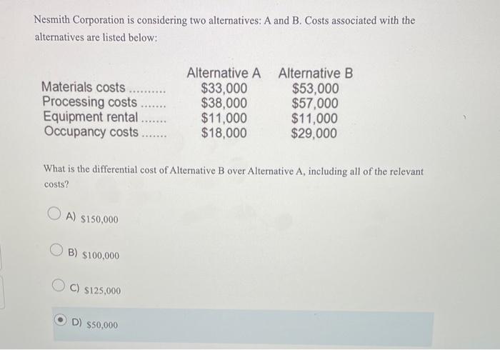 Solved Nesmith Corporation Is Considering Two Alternatives: | Chegg.com