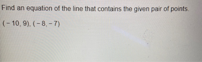 Solved Find an equation of the line that contains the given | Chegg.com