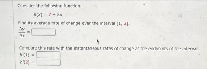 Solved Consider the following function. h(x)=7−2x Find its | Chegg.com