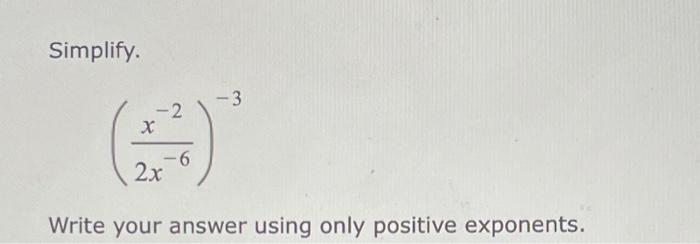 Solved Simplify. -3 -2 х -6 2x Write your answer using only | Chegg.com