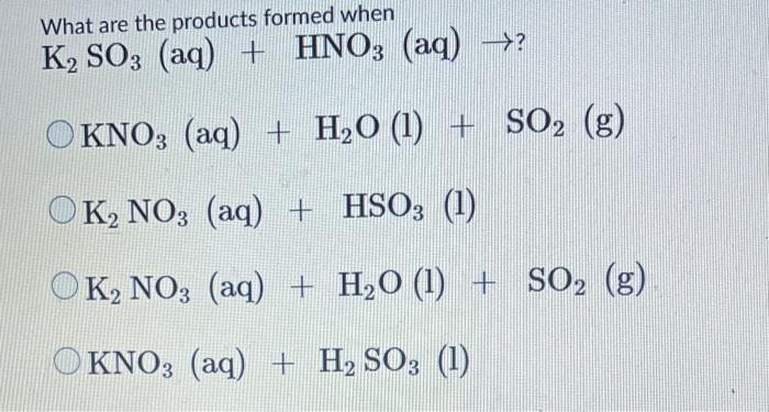 Solved What are the products formed when KSO3 (aq) + HNO3 | Chegg.com