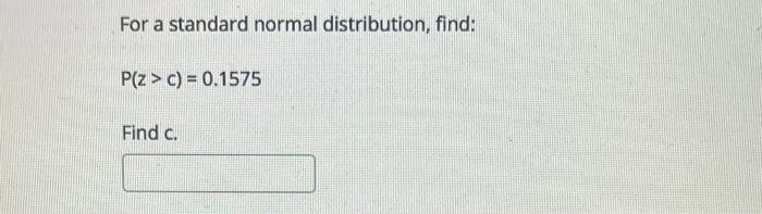 Solved For a standard normal distribution given P Z c