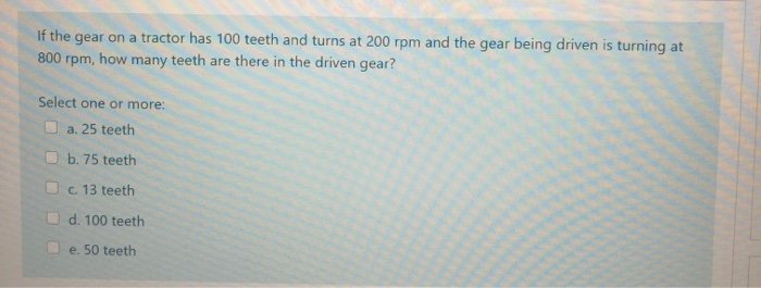 Solved If The Gear On A Tractor Has 100 Teeth And Turns At | Chegg.com