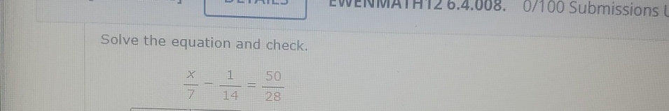 Solved Solve the equation and check.x7-114=5028 | Chegg.com