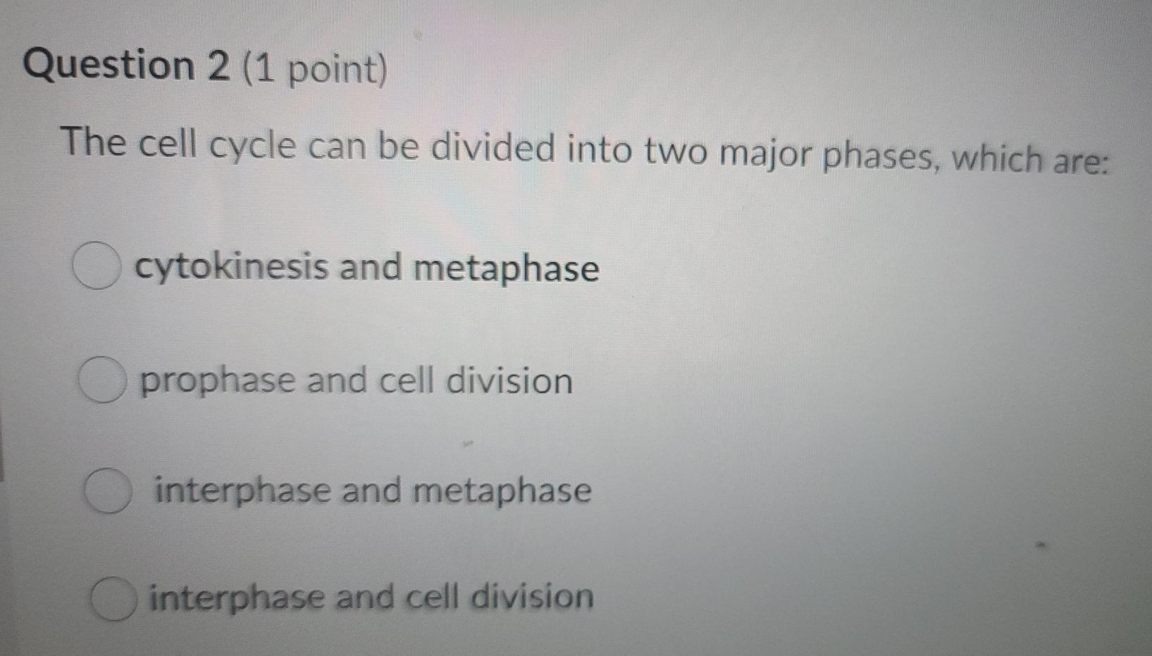 Solved Question 2 (1 point) The cell cycle can be divided | Chegg.com