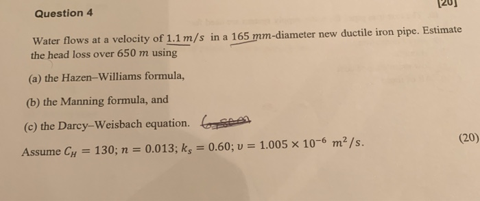 Solved Question 4 [20] Water flows at a velocity of 1.1 m/s | Chegg.com