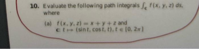 Solved 10. Evaluate the following path integrals f f(x, y, | Chegg.com
