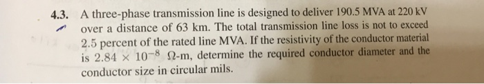 Solved 4.3. A three-phase transmission line is designed to | Chegg.com
