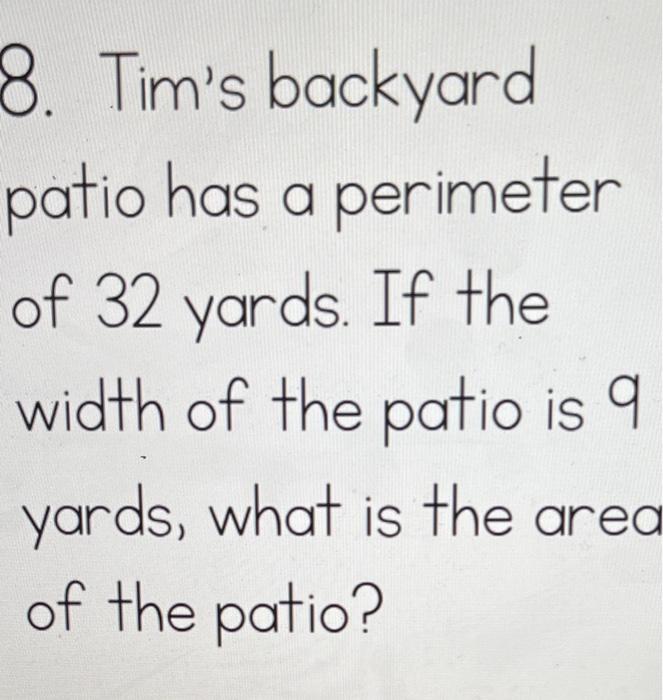 Solved 8. Tim's backyard patio has a perimeter of 32 yards.