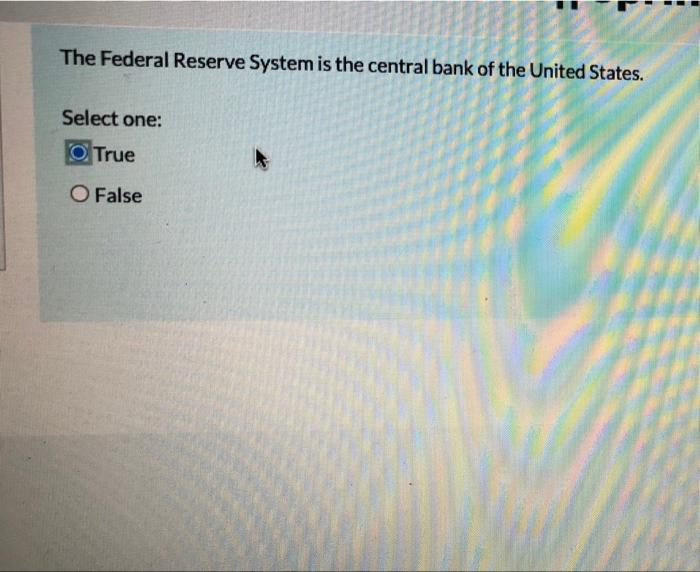 Solved The Federal Reserve System Is The Central Bank Of The | Chegg.com