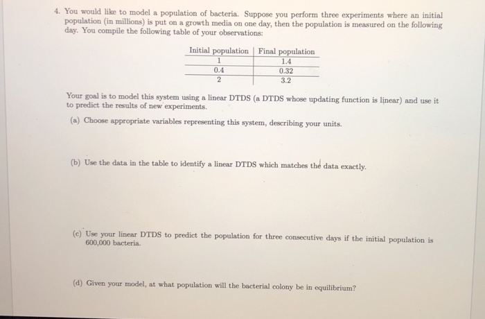 Solved 4. You Would Like To Model A Population Of Bacteria. | Chegg.com