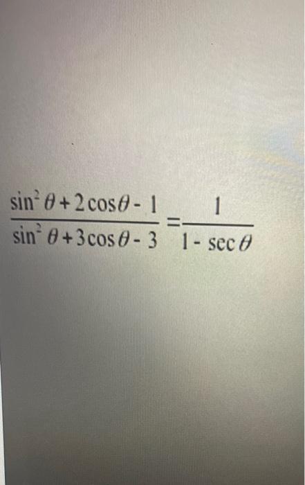 Solved sin2θ+3cosθ−3sin2θ+2cosθ−1=1−secθ1 | Chegg.com