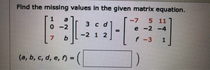 Solved Find the missing values in the given matrix equation. | Chegg.com