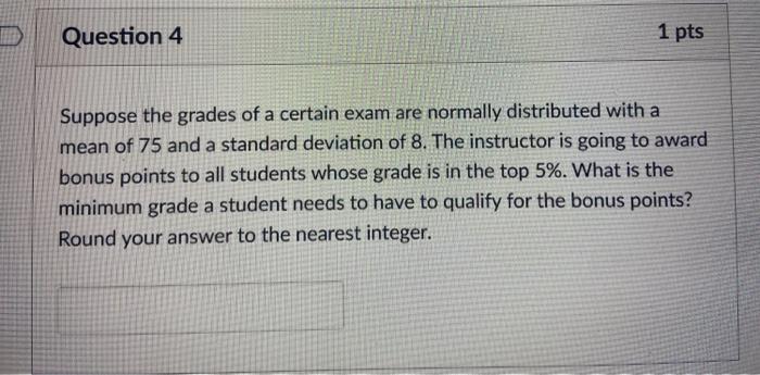 Solved D Question 4 1 pts Suppose the grades of a certain | Chegg.com
