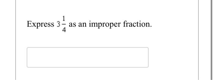 express 3 4 5 as an improper fraction