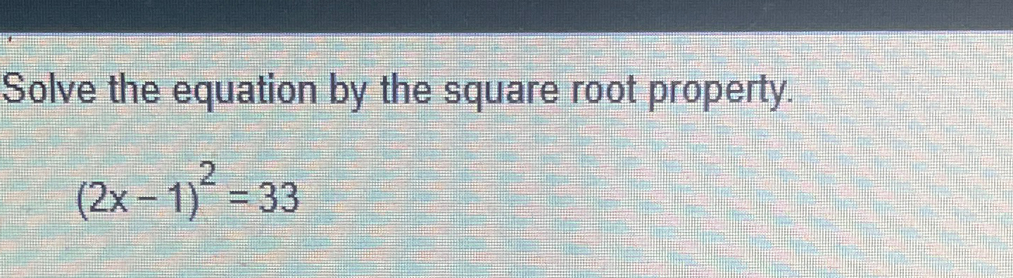 Solved Solve the equation by the square root | Chegg.com