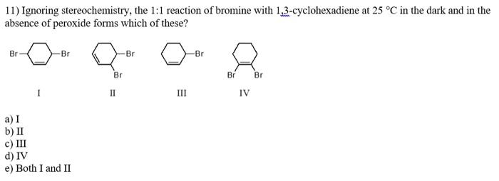 Solved 7) Select the structure of the conjugated diene. I II