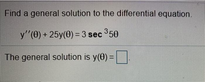 Solved Find a general solution to the differential equation | Chegg.com
