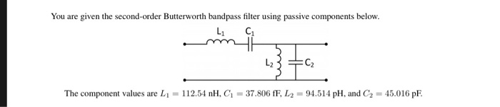 Solved You Are Given The Second-order Butterworth Bandpass | Chegg.com