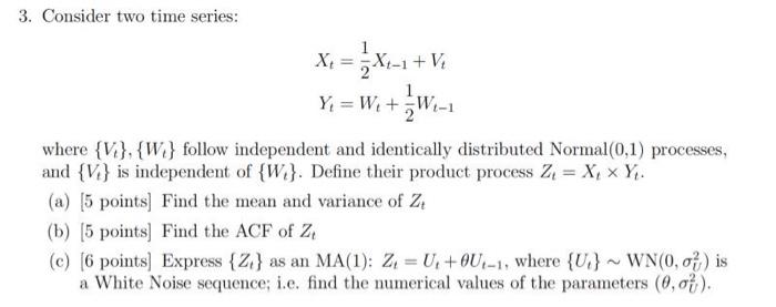 Solved 3. Consider two time series:Xt = 12Xt−1 + Vt Yt = Wt | Chegg.com