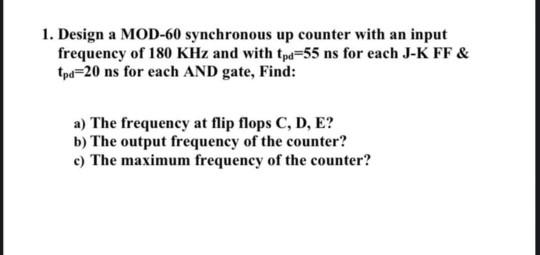 Solved 1. Design a MOD-60 synchronous up counter with an | Chegg.com