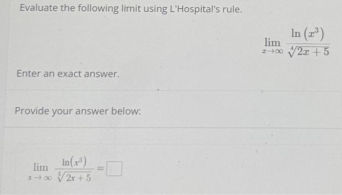 Solved Evaluate the following limit using L'Hospital's rule. | Chegg.com