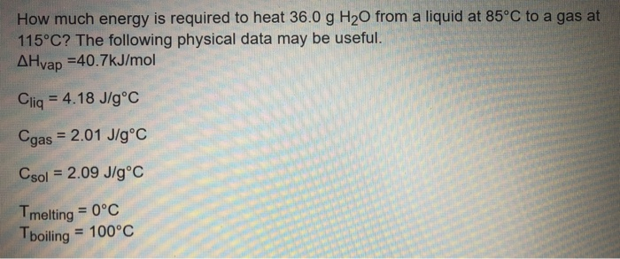 Solved How much energy is required to heat 36.0 g H2O from a | Chegg.com