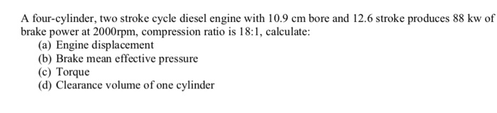 Solved A four-cylinder, two stroke cycle diesel engine with | Chegg.com