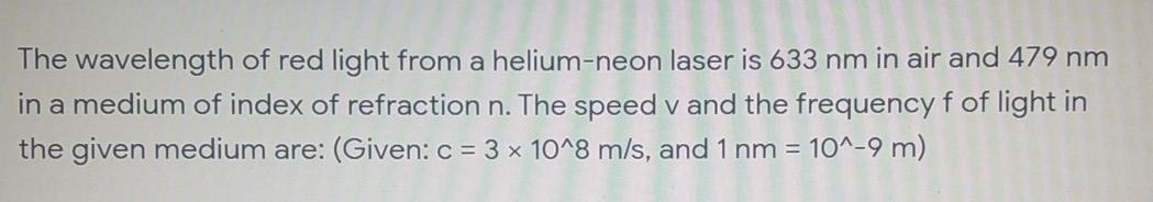 Solved The wavelength of red light from a helium-neon laser | Chegg.com