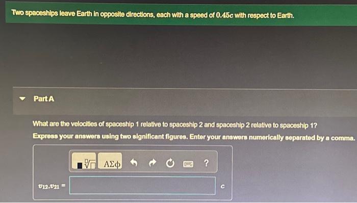 Solved Two spaceships leave Earth in opposite directions, | Chegg.com 