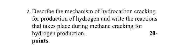 Solved 2. Describe the mechanism of hydrocarbon cracking for | Chegg.com