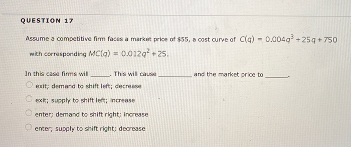 Solved QUESTION 17 Assume a competitive firm faces a market | Chegg.com