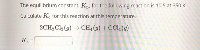 Solved The Equilibrium Constant, Kc, For The Following | Chegg.com