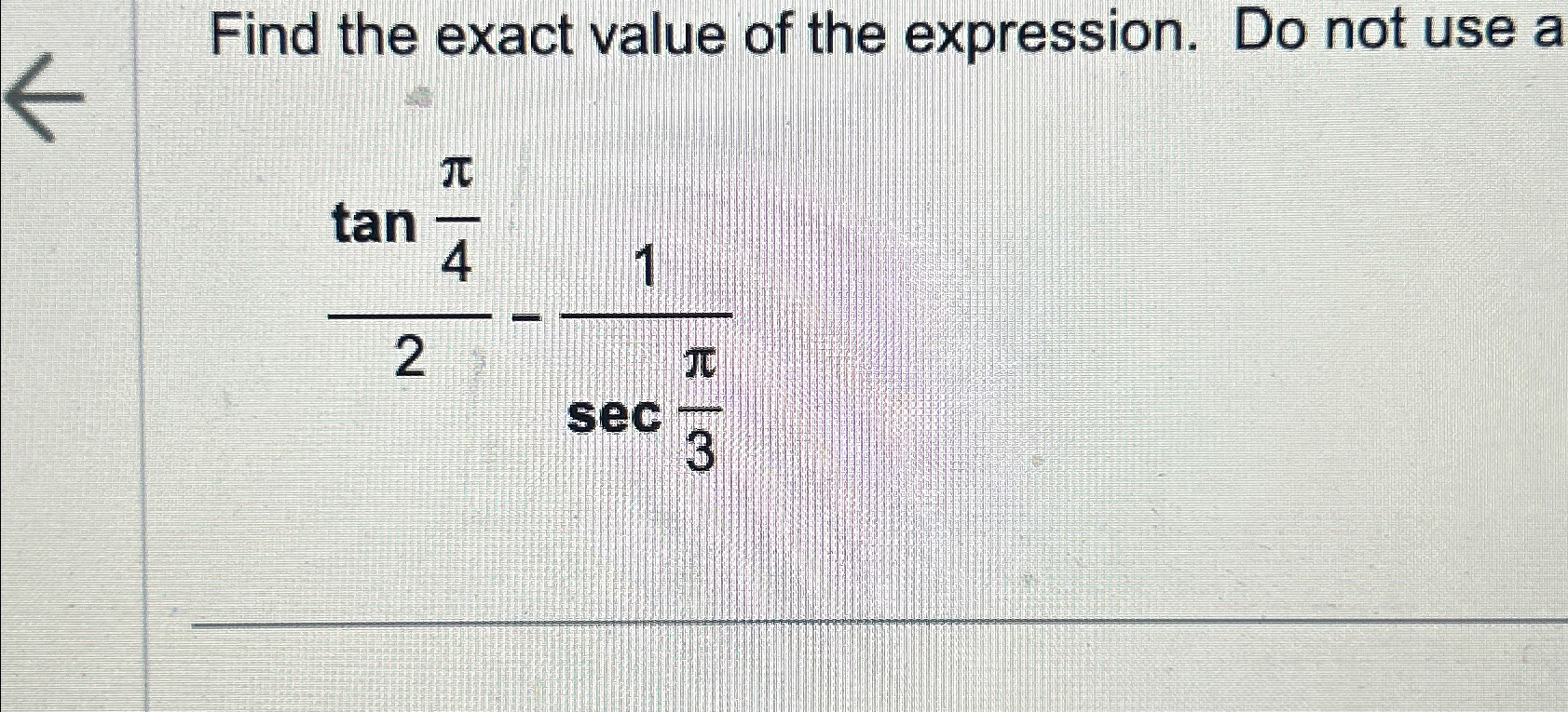 Solved Find the exact value of the expression. Do not use | Chegg.com