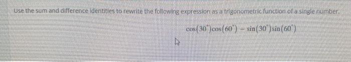 Solved Use the sum and difference identities to rewrite the | Chegg.com