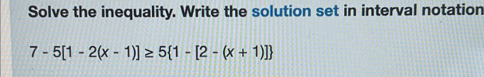 Solved Solve the inequality. Write the solution set in | Chegg.com