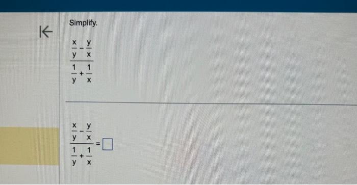 Simplify. \[ \frac{\frac{x}{y}-\frac{y}{x}}{\frac{1}{y}+\frac{1}{x}} \] \[ \frac{\frac{x}{y}-\frac{y}{x}}{\frac{1}{y}+\frac{1