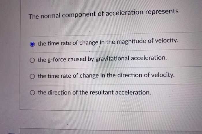 Solved The normal component of acceleration represents the | Chegg.com