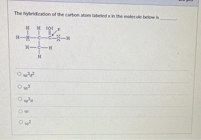 Solved The hybridization of the carbon atom labeled x in the | Chegg.com